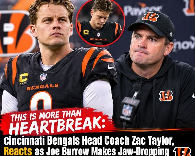 THIS IS MORE THAN HEARTBREAK: Cincinnati Bengals Head Coach Zac Taylor , Reacts as Joe Burrow Makes Jaw-Dropping Announcement Concerning