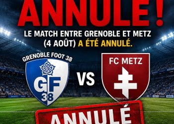 Dernière heure : le match entre Grenoble et Metz (4 août) vient d’être annulé en raison de…