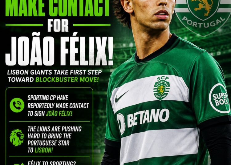 🚨🔥 AGORA MESMO: SPORTING CP FEZ CONTATO PARA UMA TRANSFERÊNCIA SENSACIONAL DE JOÃO FÉLIX! Com…, LEIA MAIS….🦁🇵🇹